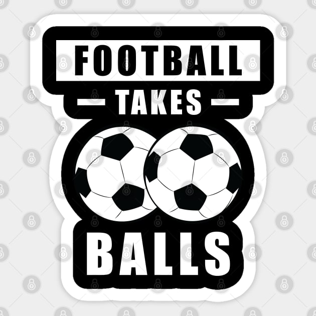 Football/Soccer Takes Balls - Funny Sticker by DesignWood-Sport